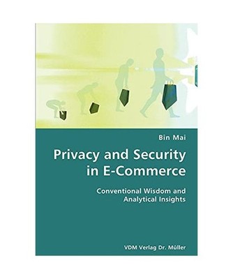 Privacy and Security in E-Commerce: Conventional Wisdom and Analytical Insights: