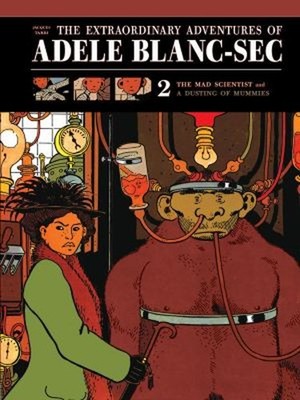 The Extraordinary Adventures of Adele Blanc-Sec : The Mad Scienti