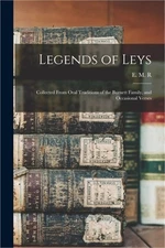 Legends of Leys: Collected From Oral Traditions of the Burnett Family, and Occas