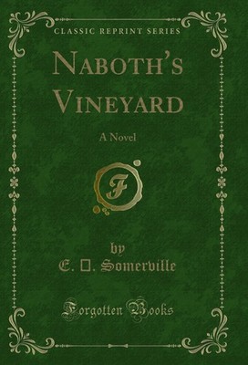 Naboth's Vineyard: A Novel (Classic Reprint)