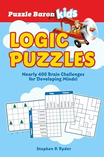 Puzzle Baron's Kids Logic Puzzles: Nearly 400 Brain Challenges for Developin...