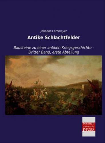 Thumbnail - Antike Schlachtfelder Bausteine Zu Einer Antiken Kriegsgeschichte -