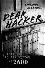 Dear Hacker: Letters to the Editor of 2600 [L...