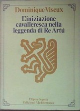 Viseux J 3022 LIBRO L' INIZIAZIONE CAVALLERESCA NELLA LEGGENDA DI RE ARTU&#