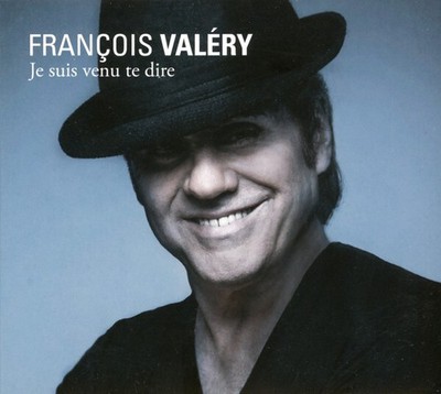 François Valéry - Ich bin gekommen, um dir zu sagen - - V2245986