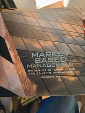 Market Based Management: The Science of Human Action Applied in the Organization