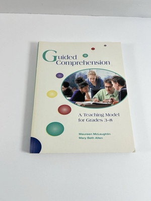 Guided Comprehension: A Teaching Model for Grades 3-8 by Maureen McLaughlin