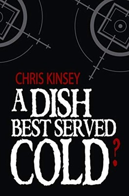 A Dish Best Served Cold?, Chris Kinsey