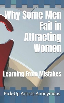 Why Some Men Fail in Attracting Women: Learning From Mistakes by Pick-Up Artists