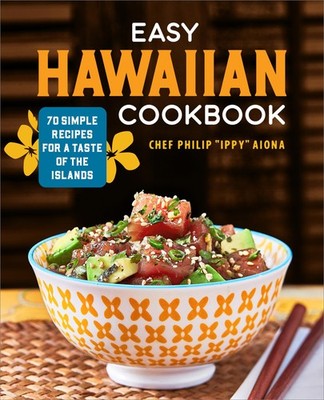 Easy Hawaiian Cookbook 70 Simple Recipes for a Taste of the Islands