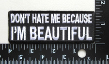   DON'T HATE ME BECAUSE I'M BEAUTIFUL FUNNY HUMOR EMBROIDERED IRON ON PATCH