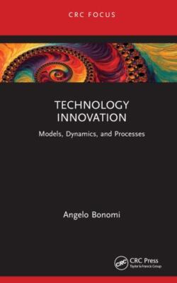 Technology Innovation : Models, Dynamics, and Processes, Hardcover by Bonomi,...
