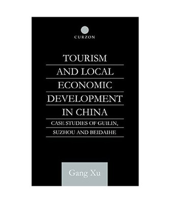 Tourism and Local Development in China: Case Studies of Guilin, Suzhou and Beida