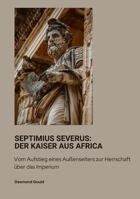 Desmond Gould | Septimius Severus: Der Kaiser aus Africa | Taschenbuch | Deutsch