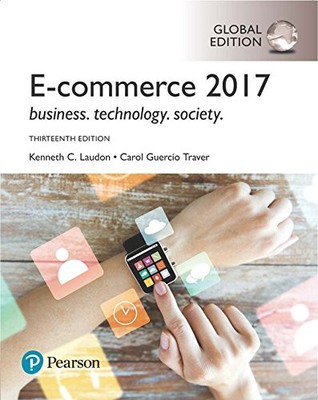 E-COMMERCE 2017, GLOBAL EDITION By Kenneth C. Carol Guercio Traver Laudon & -