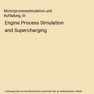 Motorprozesssimulation und Aufladung, III: Engine Process Simulation and Superch