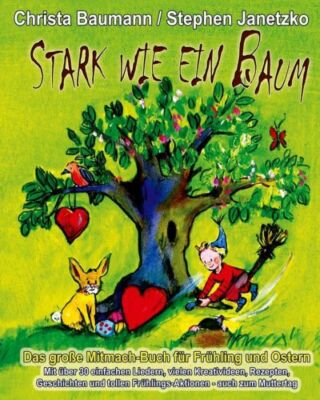 Stark Wie Ein Baum - Das Gro?E Mitmach-Buch F?R Fr?Hling Und Ostern: Mit ?B...