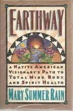Earthway : A Native American Visionary's Path to Total Mind, Body