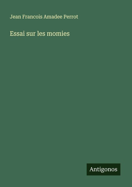 Essai Sur Les Momies Jean Francois Amadee Perrot Taschenbuch FranzöSisch 2025-image