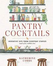 Pantry Cocktails: Inventive Sips fr..., Cobbs, Katherin