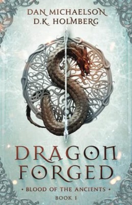 Dragon Forged (Blood of the Ancients), Holmberg, D.K.