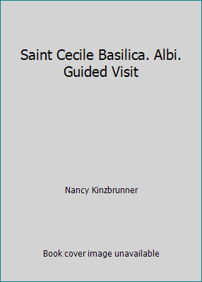 Saint Cecile Basilica. Albi. Guided Visit by Nancy Kinzbrunner