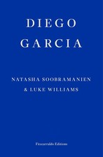 Diego Garcia WINNER OF THE GOLDSMITHS PRIZE 2022: A Novel by Natasha Soobramanie
