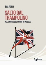 Libri Eva Polli - Salto Dal Trampolino. All'ombra Del Corso Di Inglese