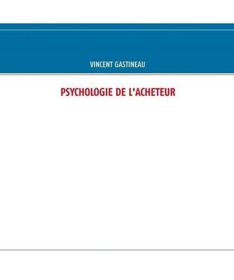 PSYCHOLOGIE DE L'ACHETEUR, Vincent Gastineau