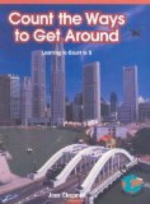 Count the Ways to Get Around: Learning to Count to 5 (Math for the Real World) C