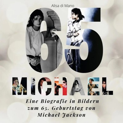 Michael Jackson Eine Biografie in Bildern zum 65. Geburtstag von Michael Jackson