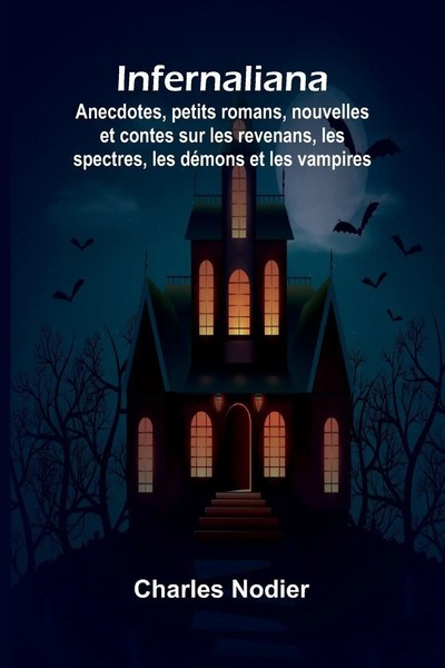 Infernaliana; Anecdotes, Petits Romans, Nouvelles Et Contes Sur Les Revenans,...-image