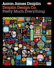 Draplin Design Co. : Pretty Much Everything, Hardcover by Draplin, Aaron Jame...