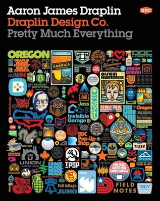 Draplin Design Co. : Pretty Much Everything, Hardcover by Draplin, Aaron Jame...