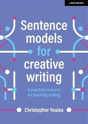 Sentence models for creative writing: A practical resource fo... - 9781398340060