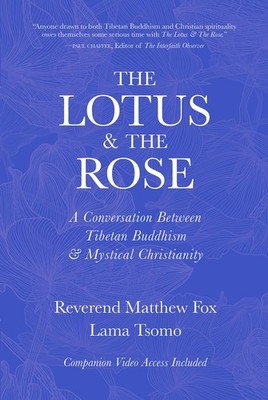 The Lotus & The Rose: A Conversation Between Tibetan Buddhism & Mystical Chr...