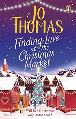 Finding Love at the Christmas Market: Curl up with 2020 by Thomas, Jo 0552176850
