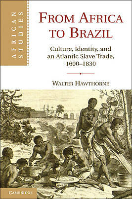 From Africa to Brazil Culture, Identity, and an Atlantic Slave Trade, 1600–1830