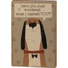 PBK Primitives by Kathy I NAMED YOU 6" x 9" Wooden BLOCK SIGN With Dog