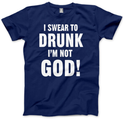 I Swear To Drunk I'm Not God - Lustiges Trinken Herren Unisex T-Shirt