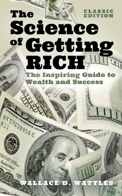 The Science of Getting Rich by Wallace D. Wattles (Hardback Book)