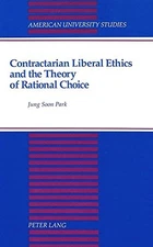 CONTRACTARIAN LIBERAL ETHICS AND THE THEORY OF RATIONAL By Jung Soon Park