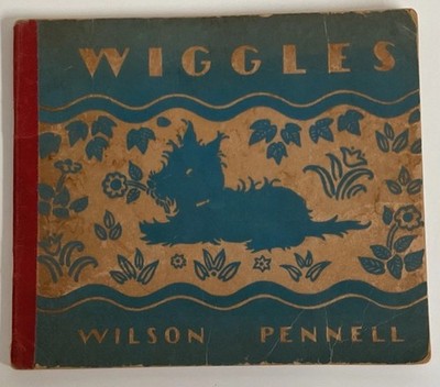 1936 Wiggles A Funny Little Dog - by Clara O. Wilson & Mary E. Pennell 