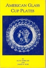 AMERICAN GLASS CUP PLATES By Lee Webb & James H. Rose *Excellent Condition*
