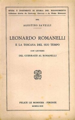 Leonardo Romanelli und die Toskana seiner Zeit : Mit Briefen aus Guerrazzi an ...