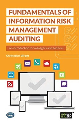Fundamentals of Information Risk Management Auditing,Christopher