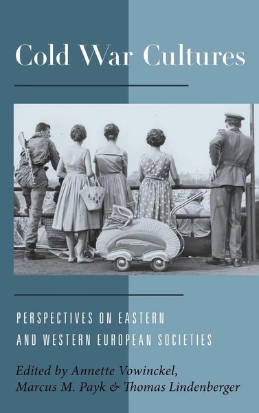 Cold War Cultures | Perspectives On Eastern And Western European Societies-image