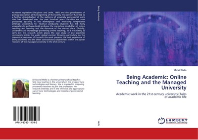 Being Academic: Online Teaching and the Managed University Muriel Wells