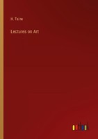 Lectures On Art H. Taine