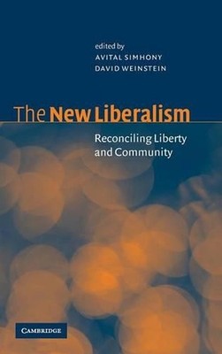 The New Liberalism: Reconciling Liberty and Community by Avital Simhony (English